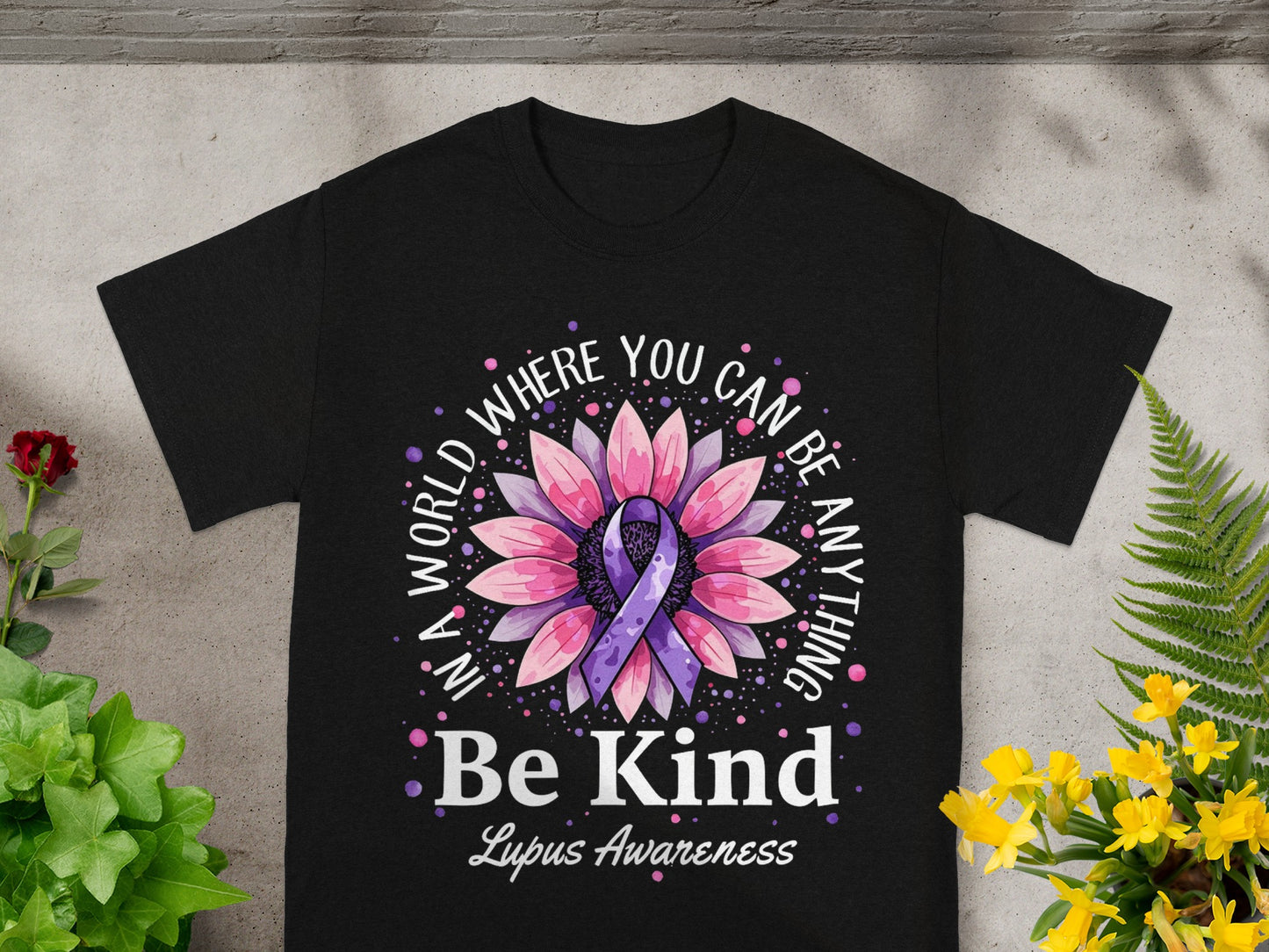 Be Kind Lupus Awareness In A World Where You Can Be Any