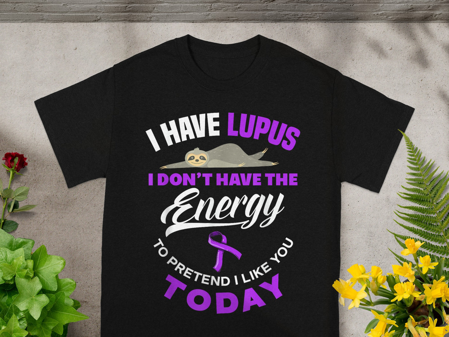 I Have Lupus I Don't Have the Energy Today T-shirt