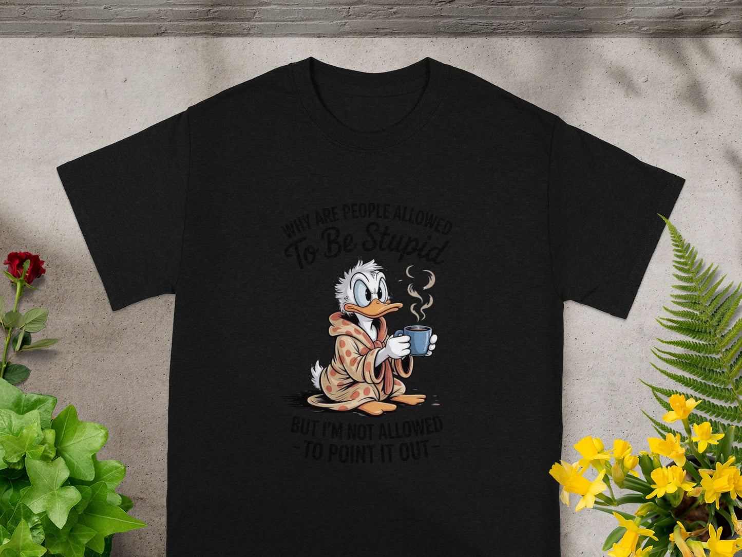 Why Are People Allowed To Be Stupid Graphic Tee