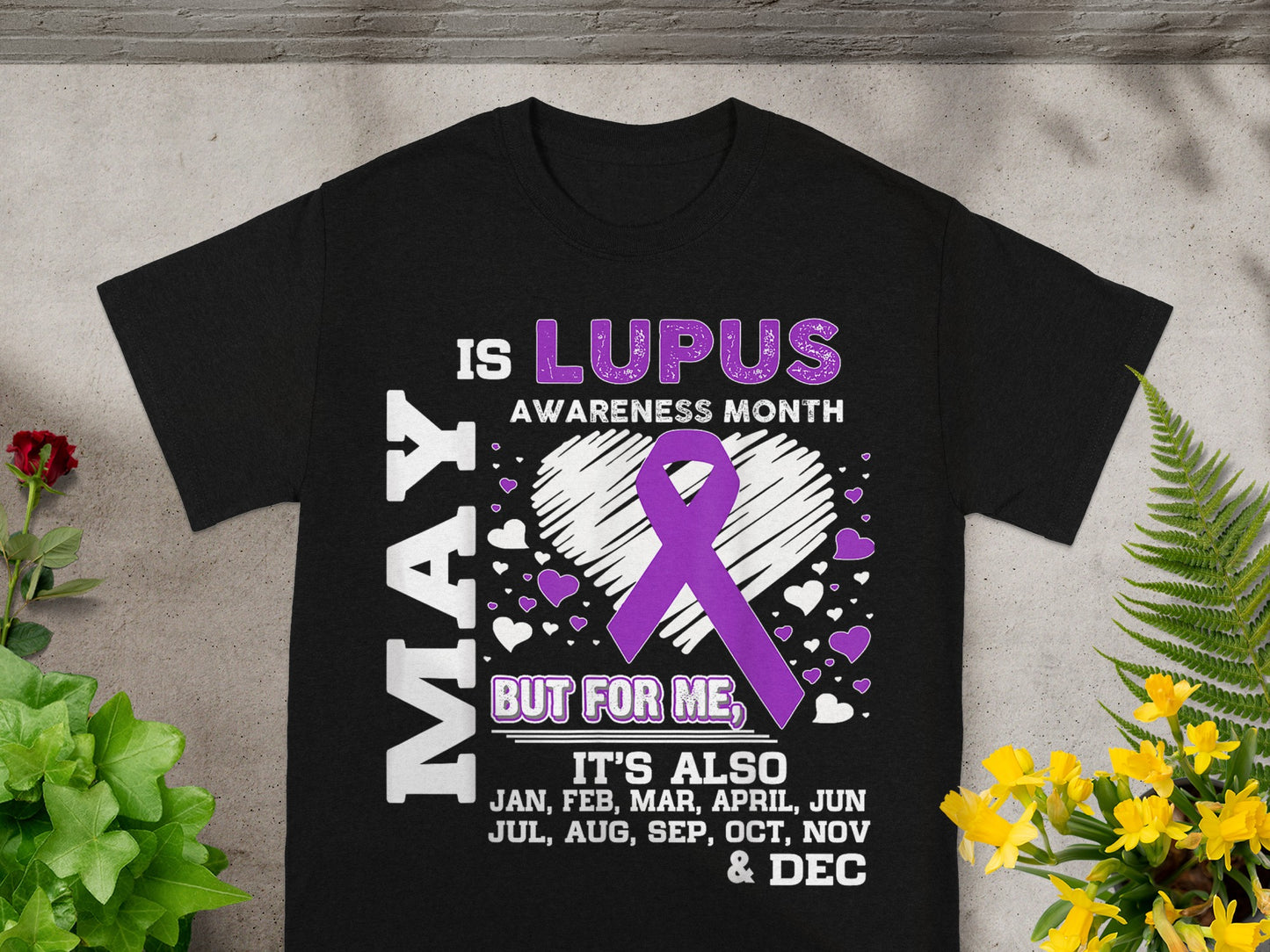 May Is Lupus Awareness Month It's Also Jan To Dec Shirt
