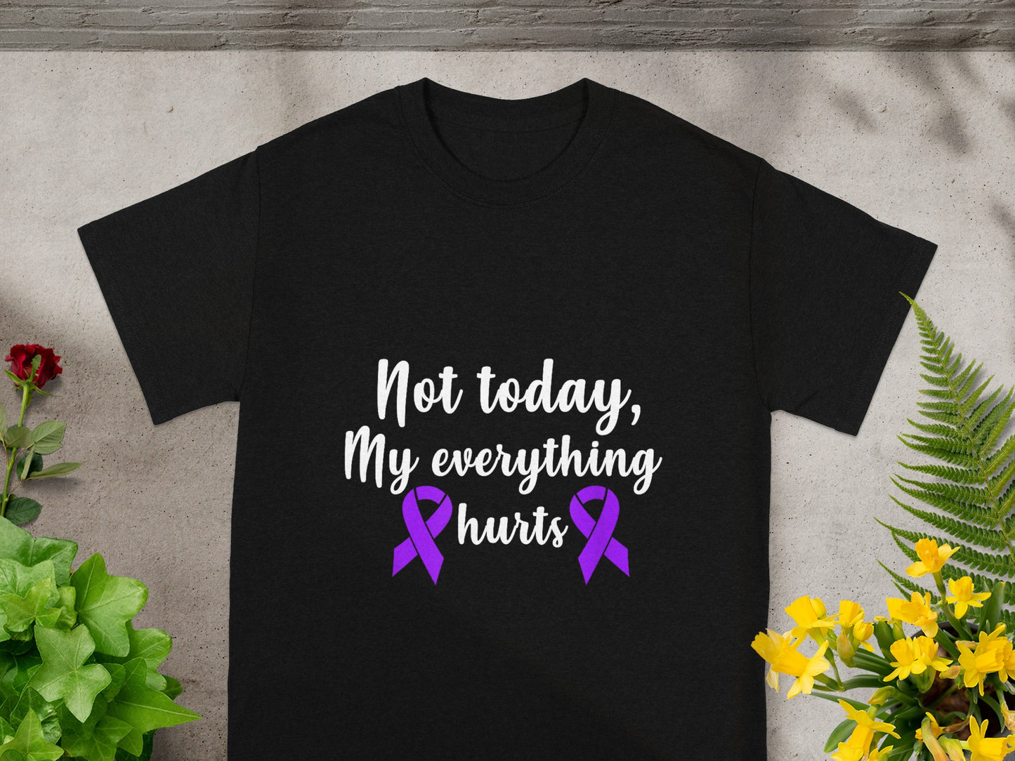 Not today My everything hurts Awareness T-shirt