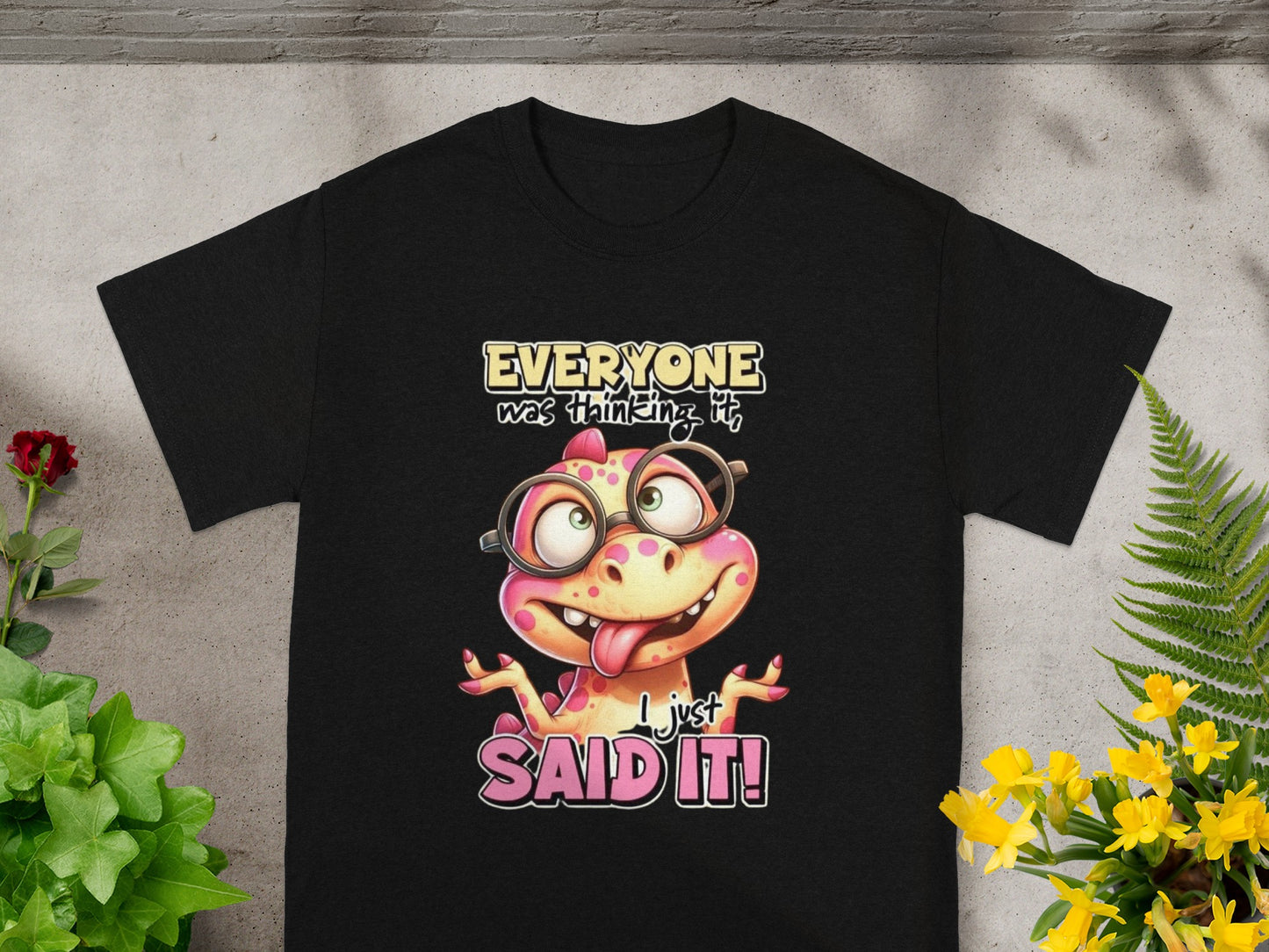 Everyone Was Thinking It Just Said It Funny T-shirt