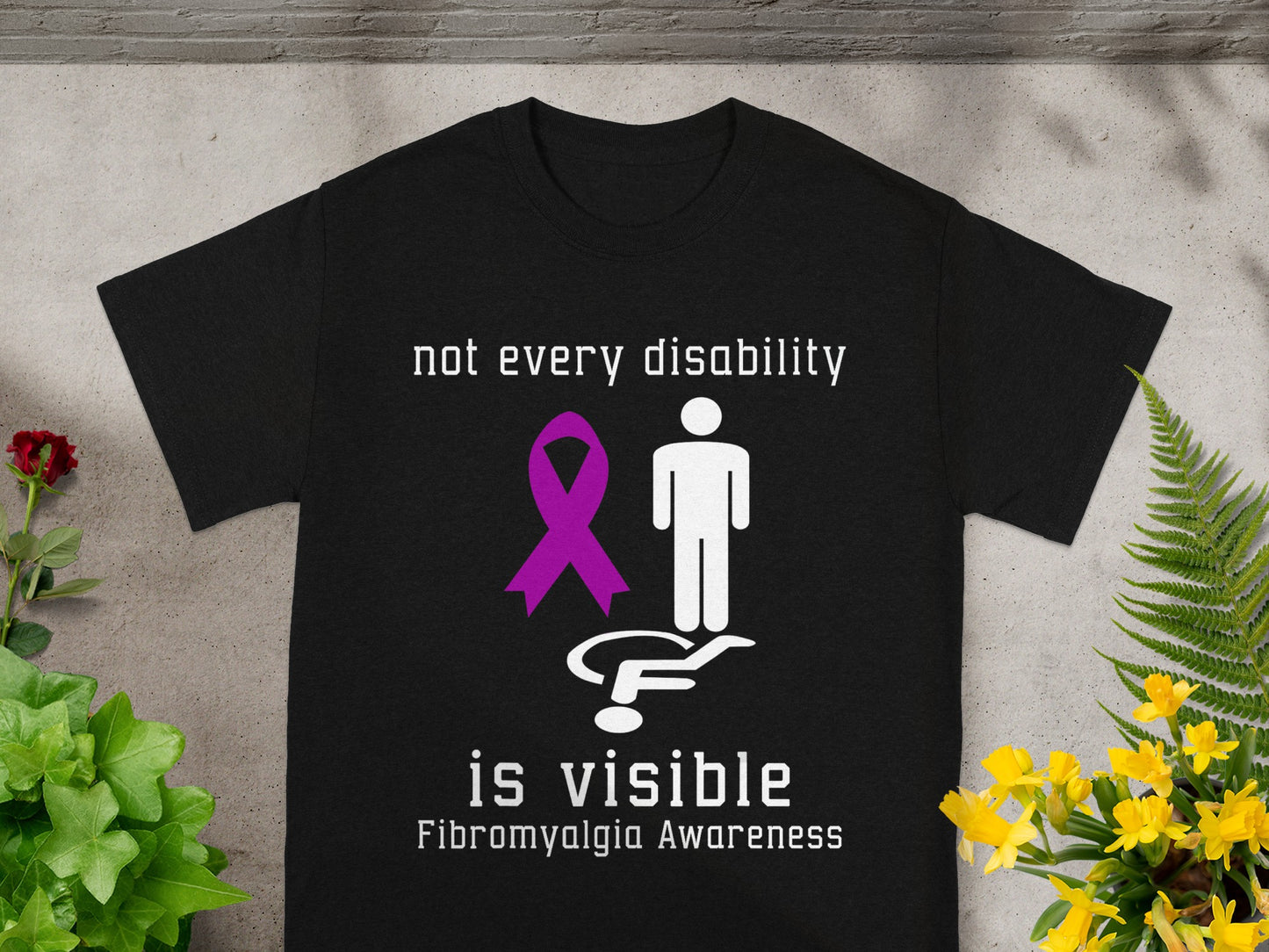 Not Every Disability Is Visible Fibromyalgia Awareness Shirt