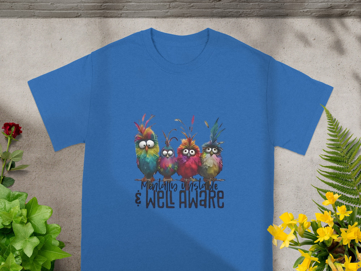 Mentally Unstable and Well Aware Humorous T-Shirt