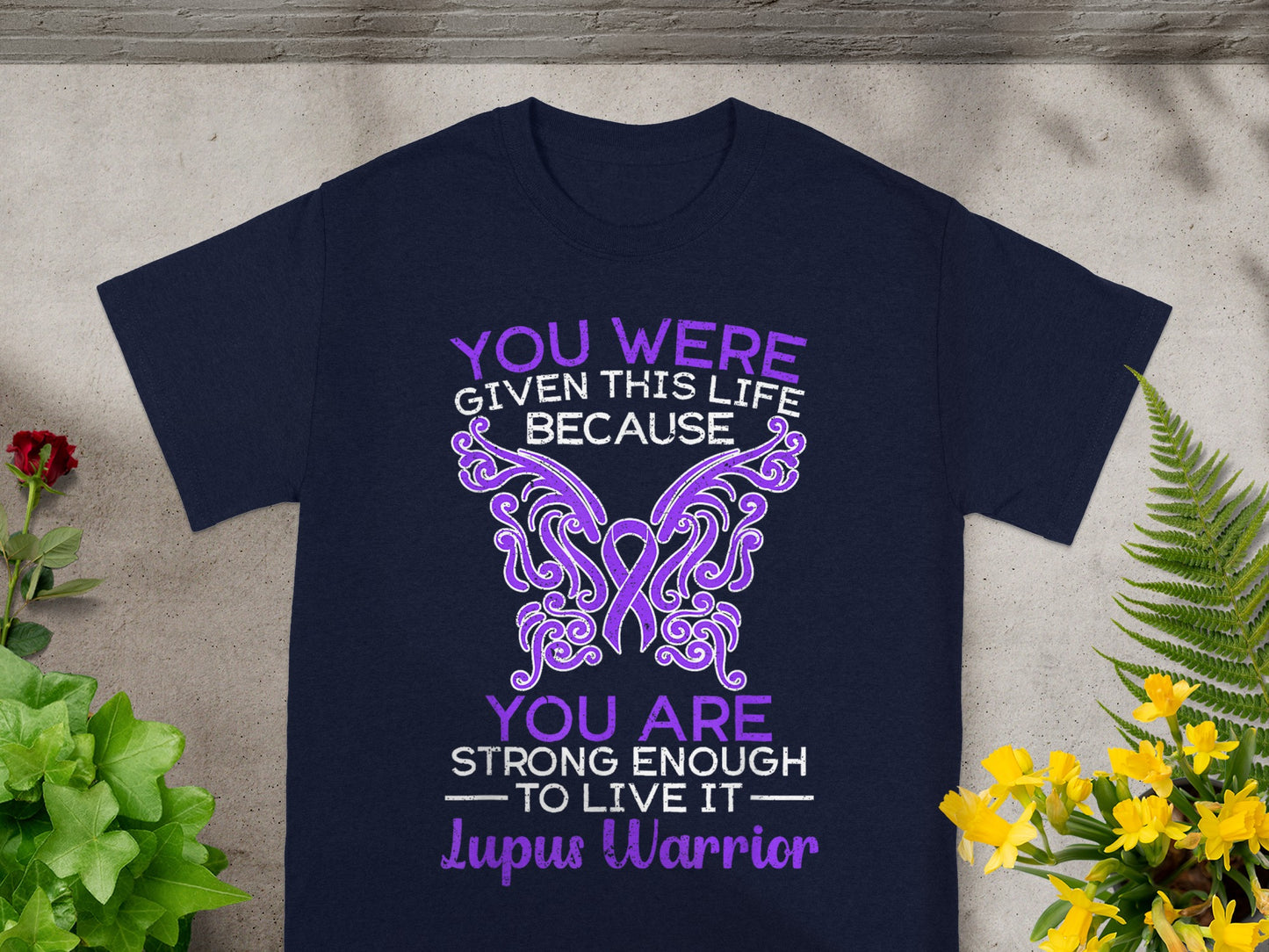 You Were Given This Life Because Lupus Warrior Shirt
