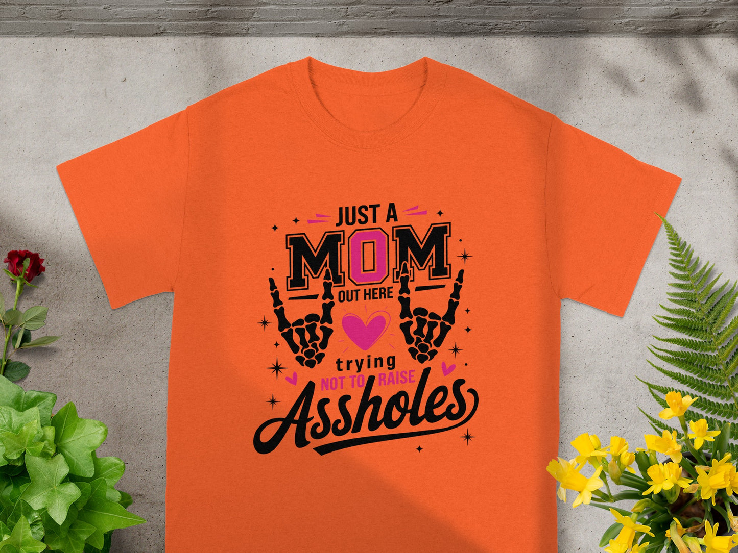 Just A Mom Trying Not To Raise Assholes Shirt