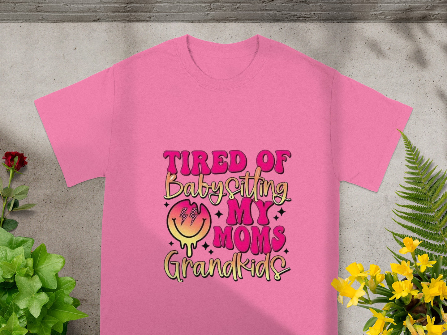 Tired Of Babysitting My Moms Grandkids T-shirt
