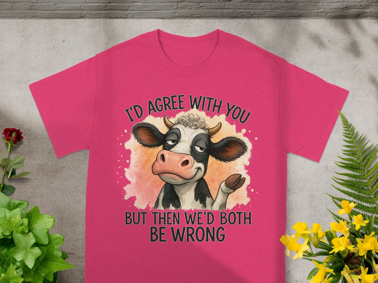 Pink t-shirt with a cartoon cow saying "I'd agree with you but then we'd both be wrong."