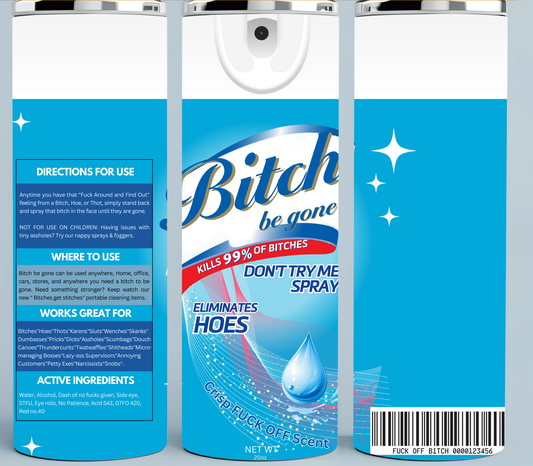 Blue Bitch Be Gone Spray tumbler