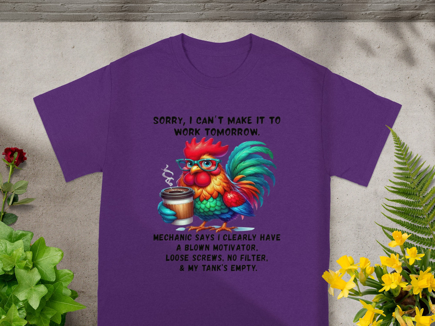 Sorry I Can't Make It To Work Tomorrow Rooster T-Shirt