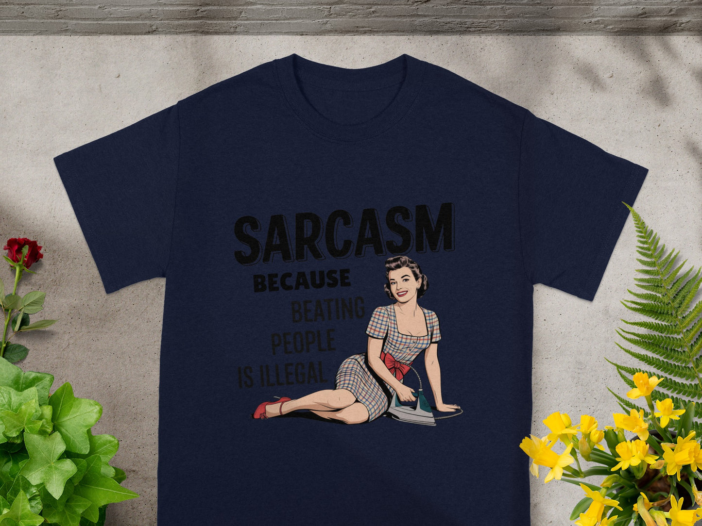 Sarcasm Because Beating People Is Illegal T-shirt