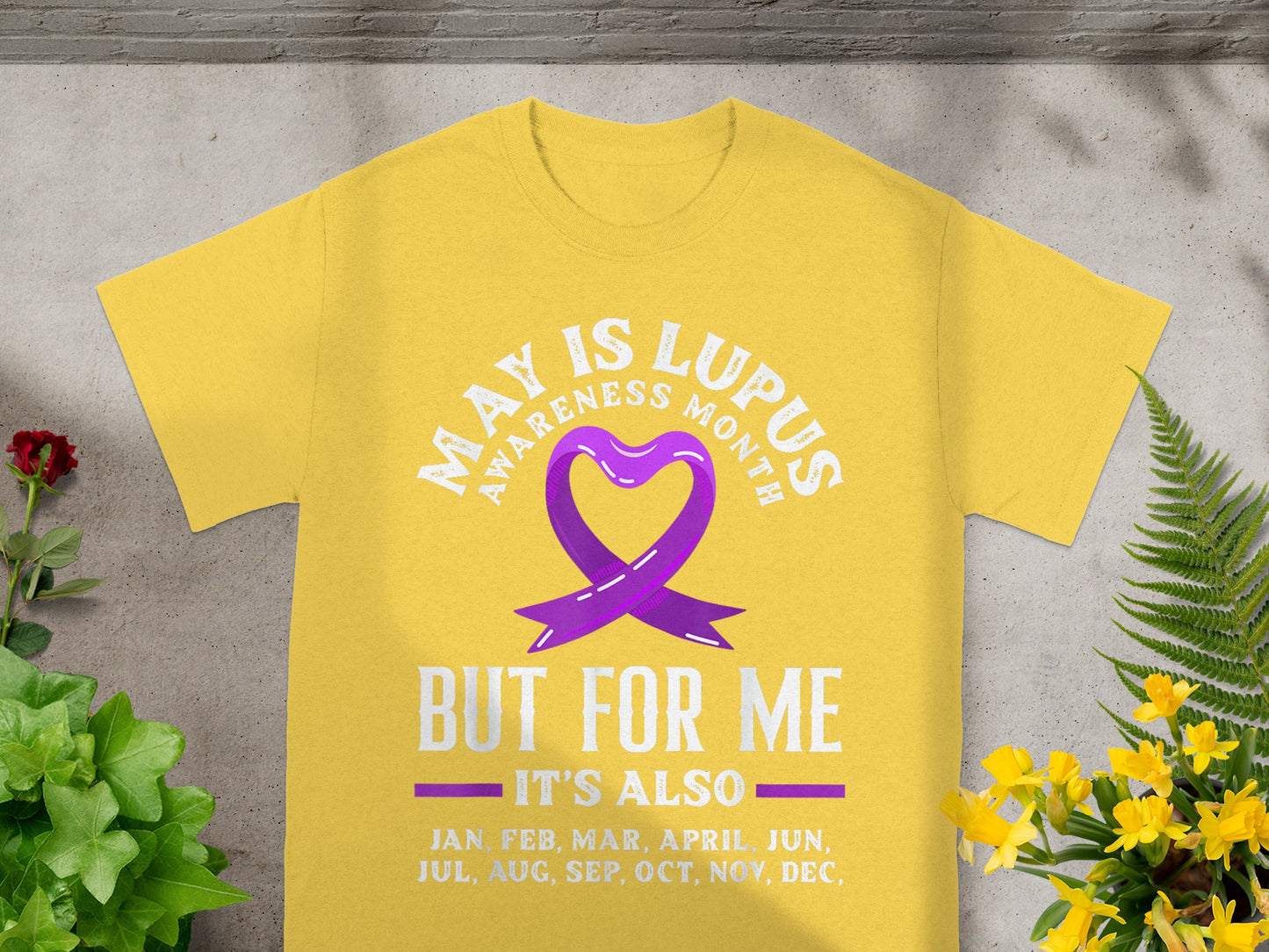 May Is Lupus Awareness Month But For Me It's Also Shirt