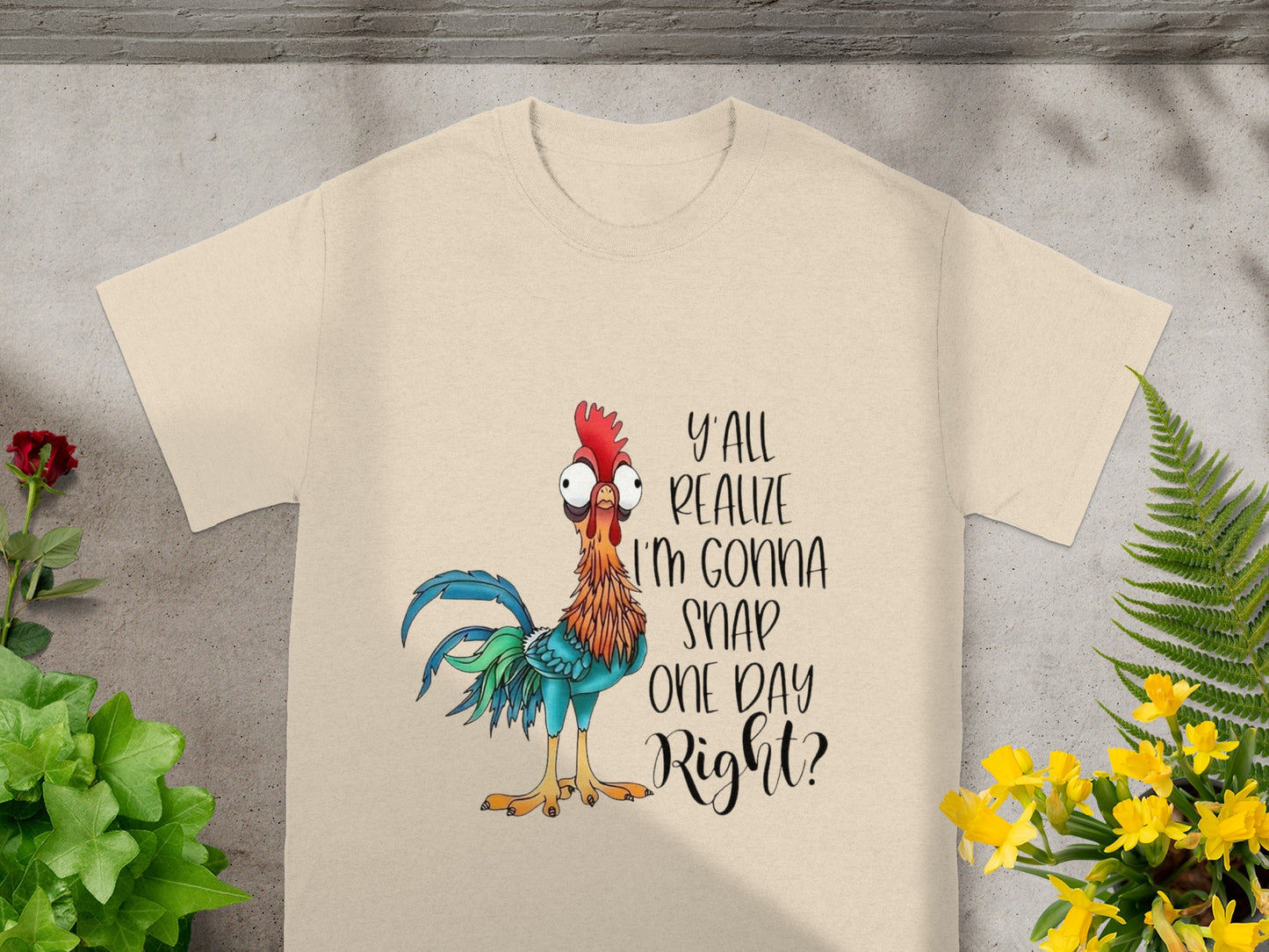 Y'all Realize I'm Gonna Snap One Day Right Shirt