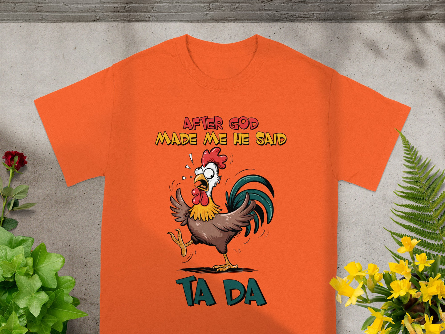 After God Made Me He Said Ta Da T-Shirt