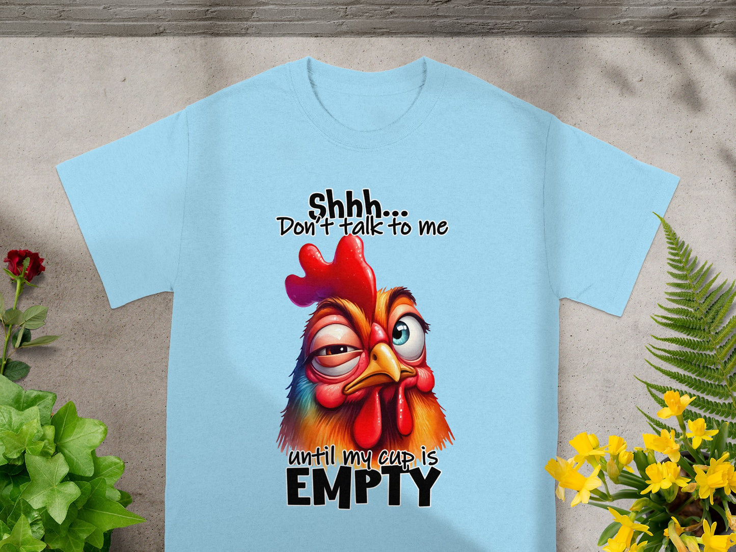 Shhh Don't Talk to Me Until My Cup is Empty T-Shirt