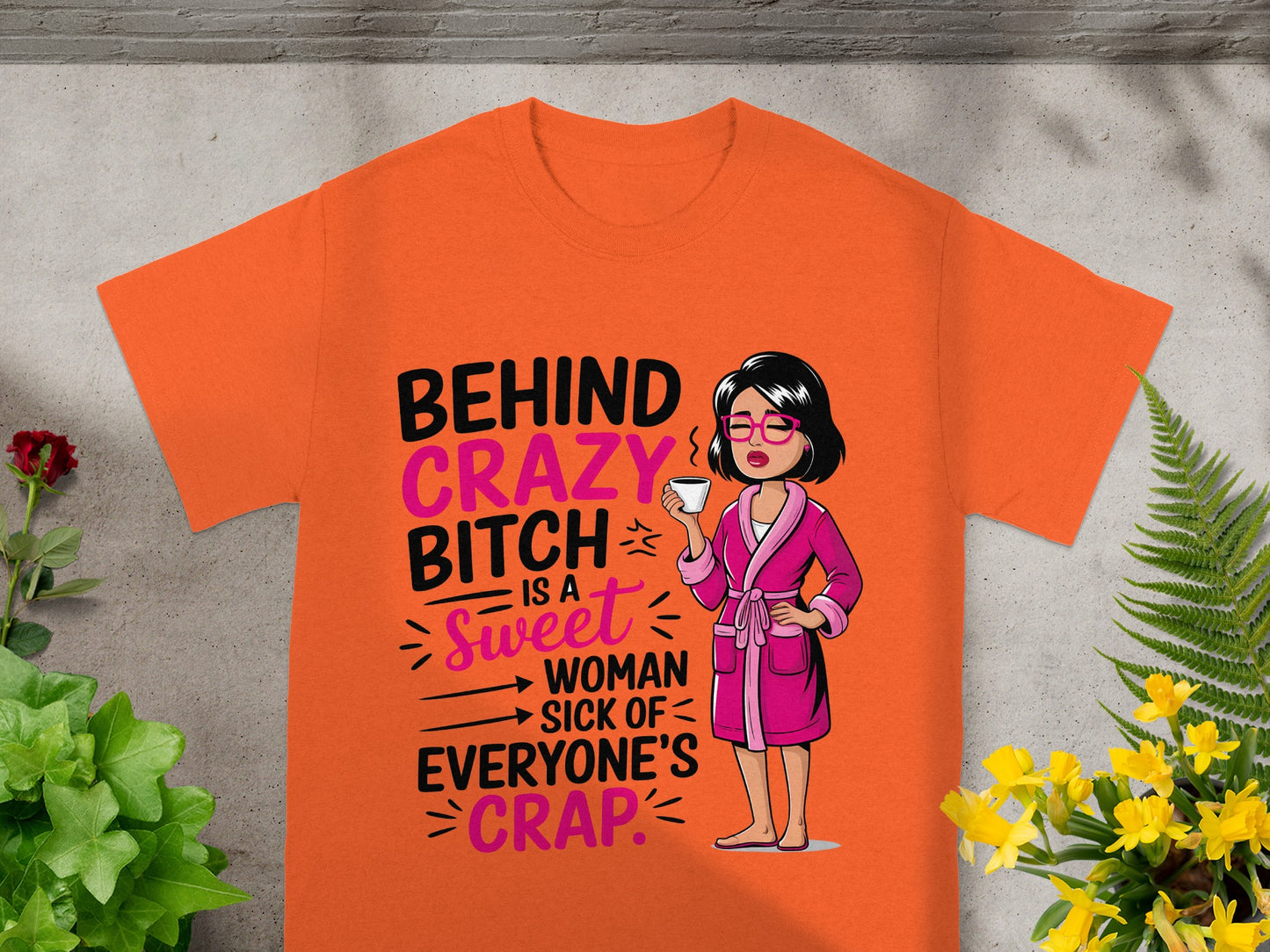 Behind Crazy Bitch is a Sweet Woman Sick of Everyone's Crap