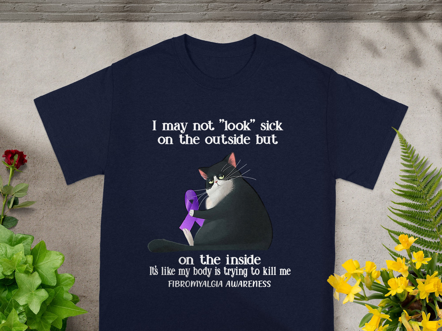 I May Not Look Sick Fibromyalgia Awareness T-shirt