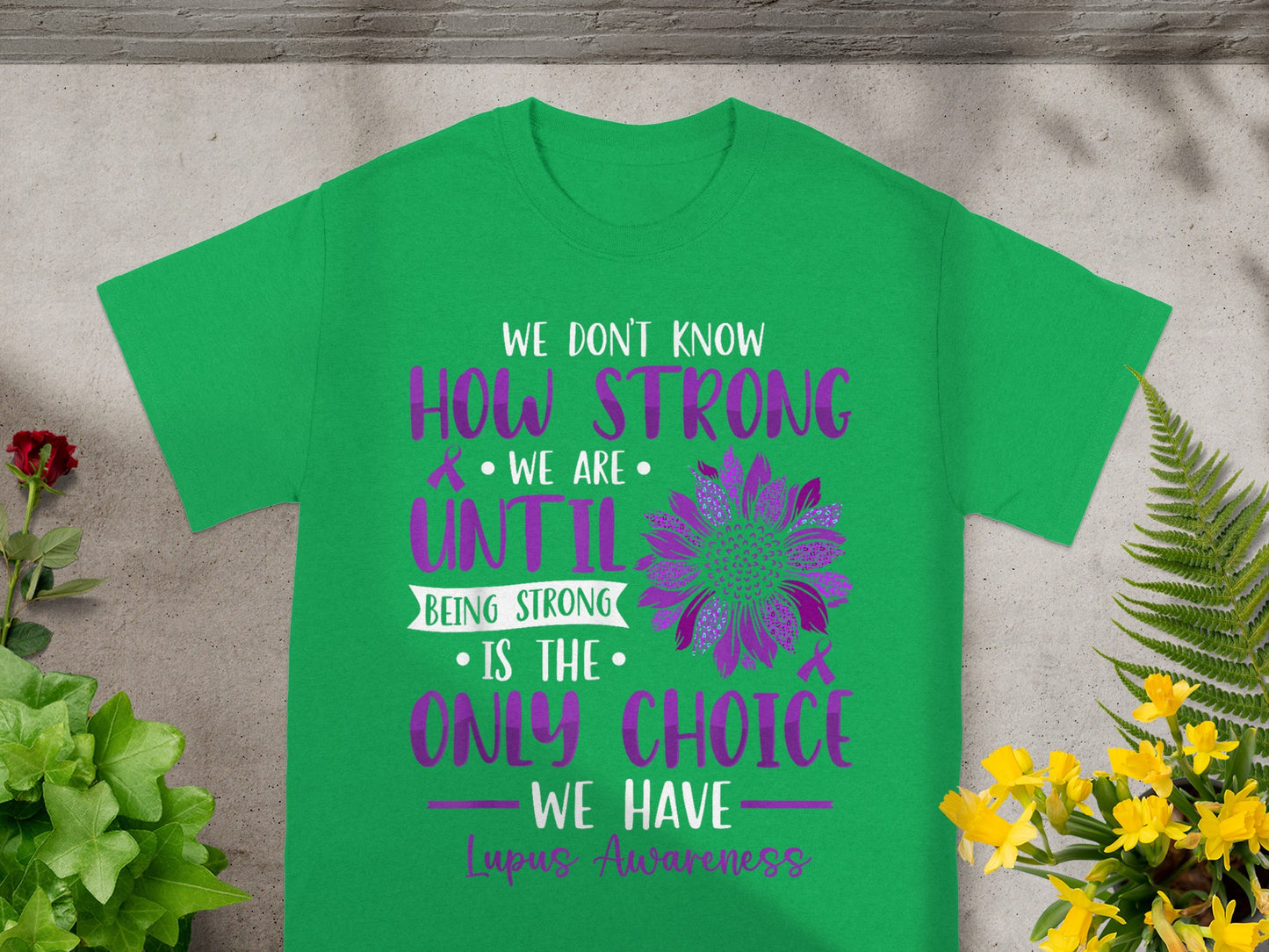 We Don't Know How Strong Until Being Strong Shirt