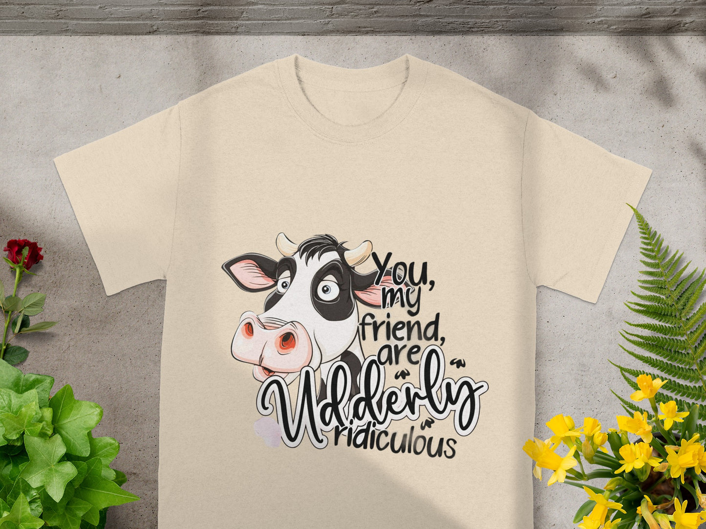 You My Friend Are Udderly Ridiculous T-Shirt