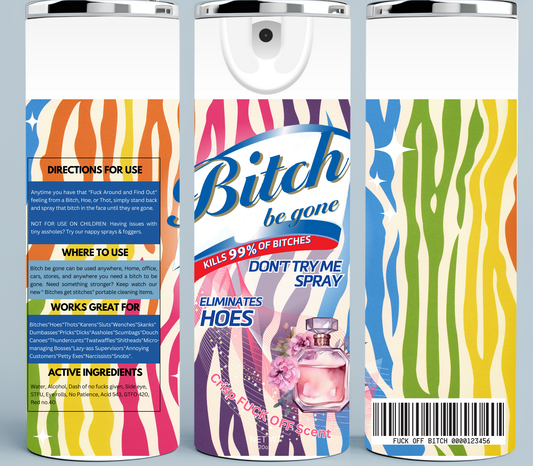 Rainbow Zebra Bitch Be Gone tumbler