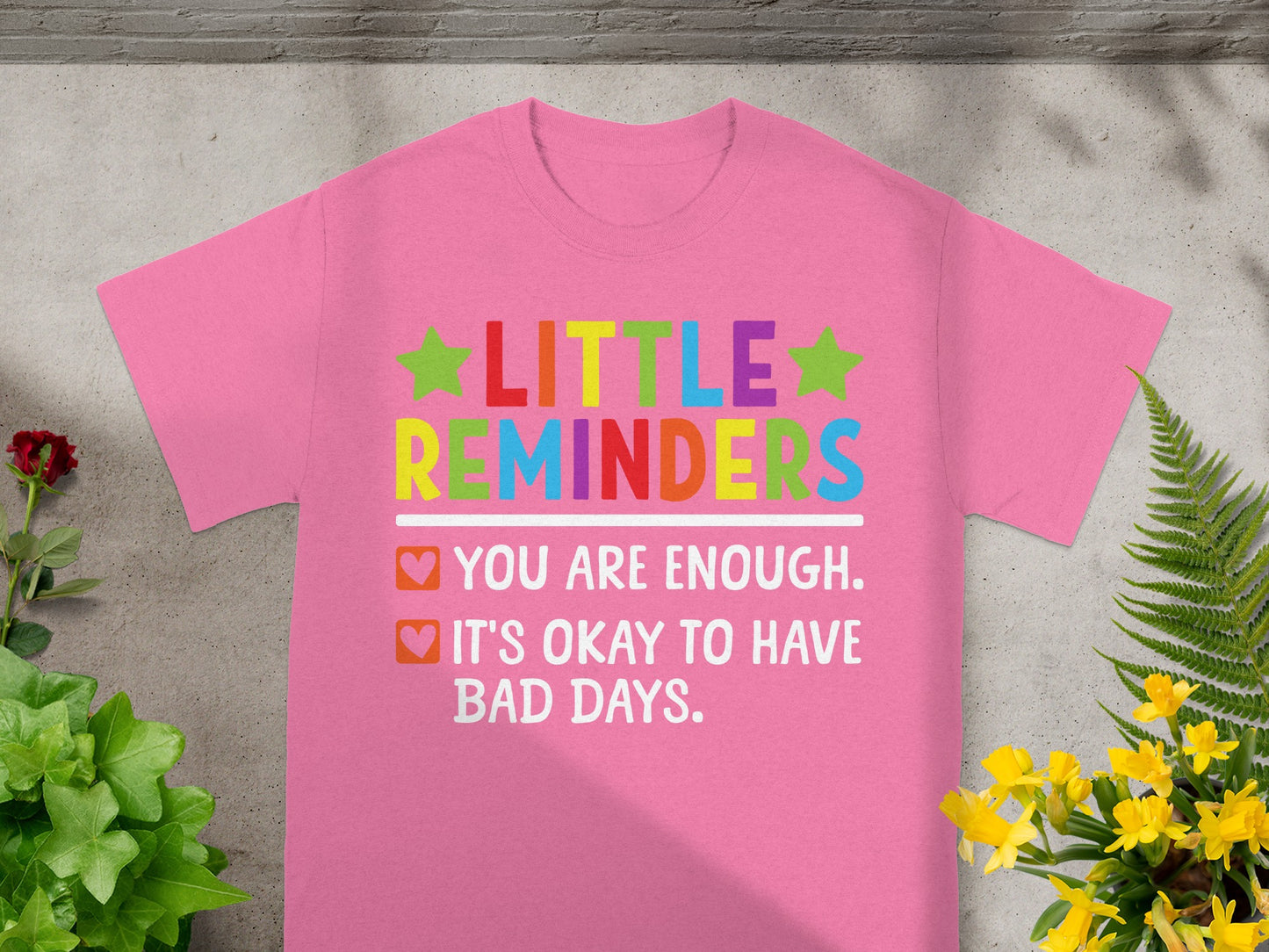 Uplifting Little Reminders You Are Enough T-Shirt