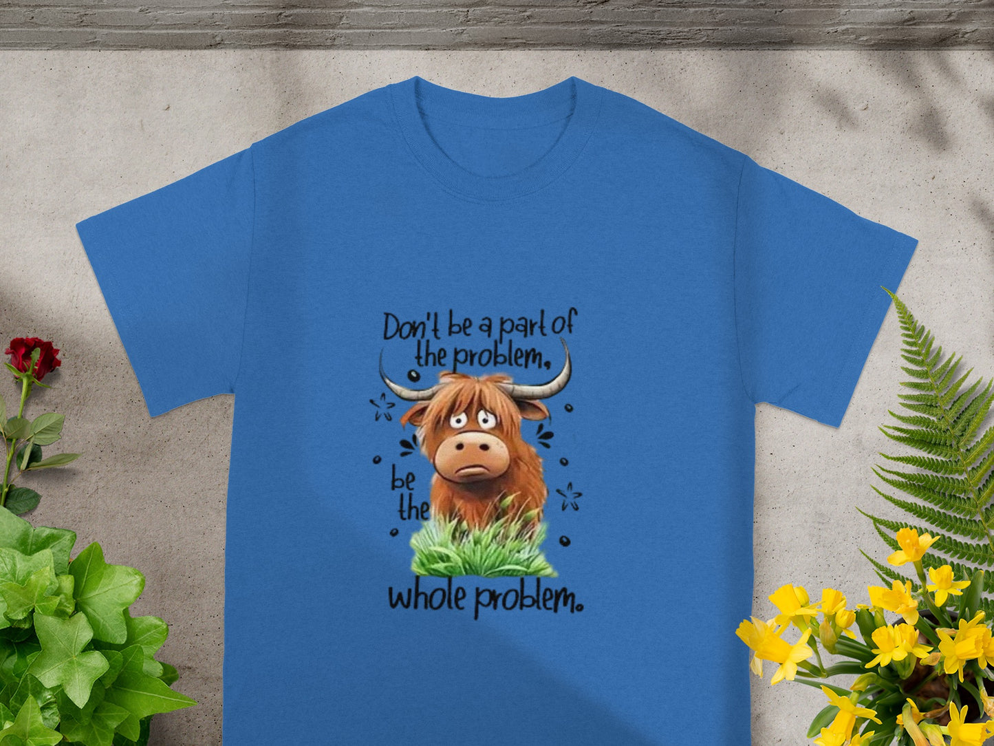 Don't Be a Part of the Problem Be the Whole Problem Shirt