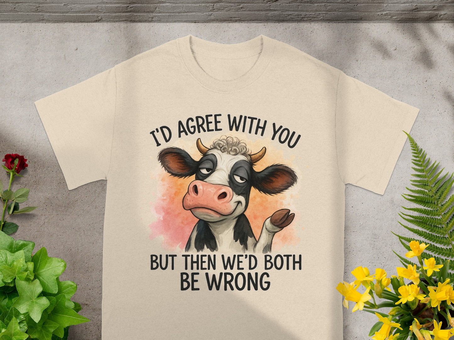 T-shirt with cartoon cow saying "I'd agree with you but then we'd both be wrong."