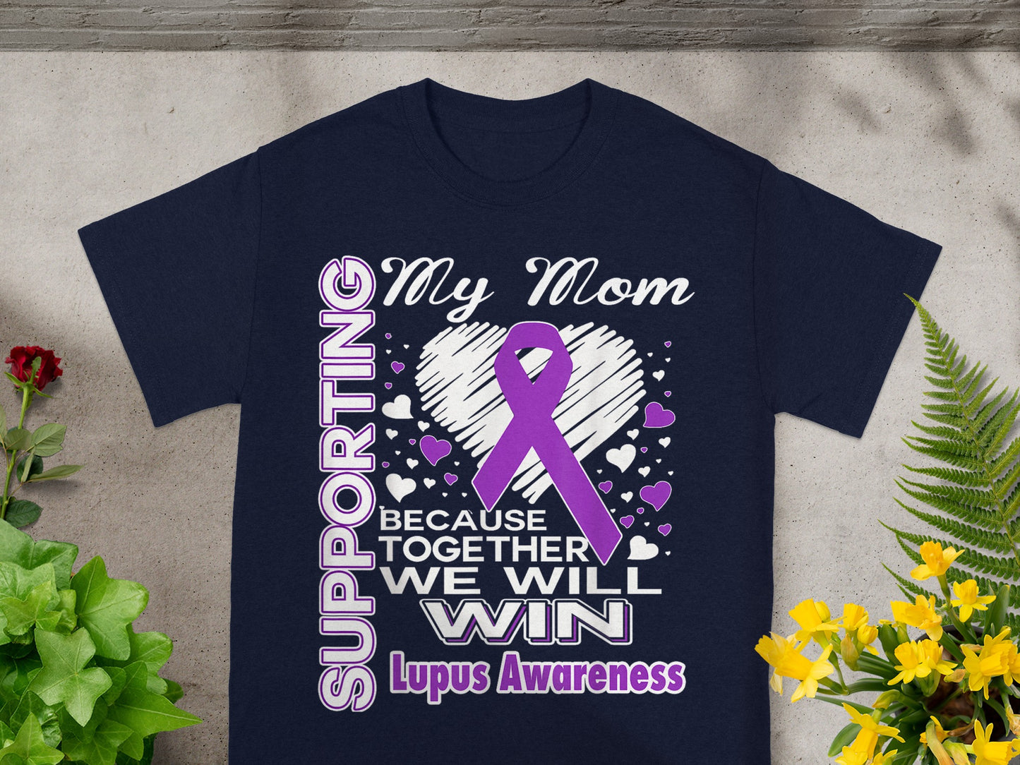 Supporting My Mom Because Together We Will Win Lupus Awareness Shirt