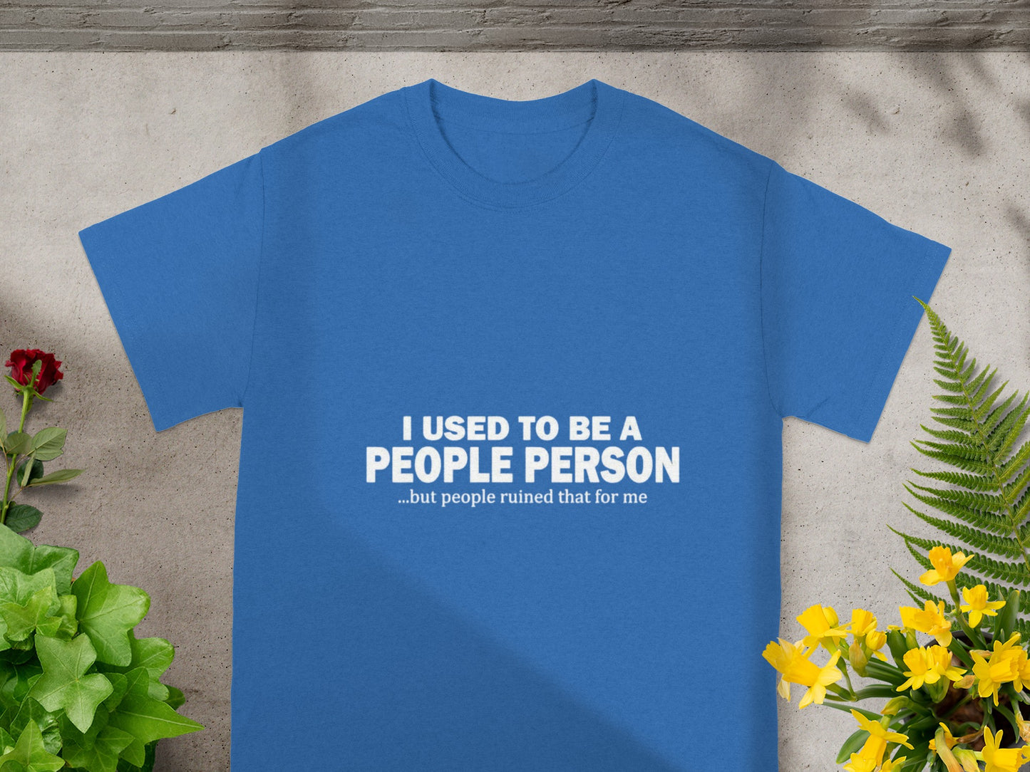I USED TO BE A PEOPLE PERSON Funny Quote Shirt