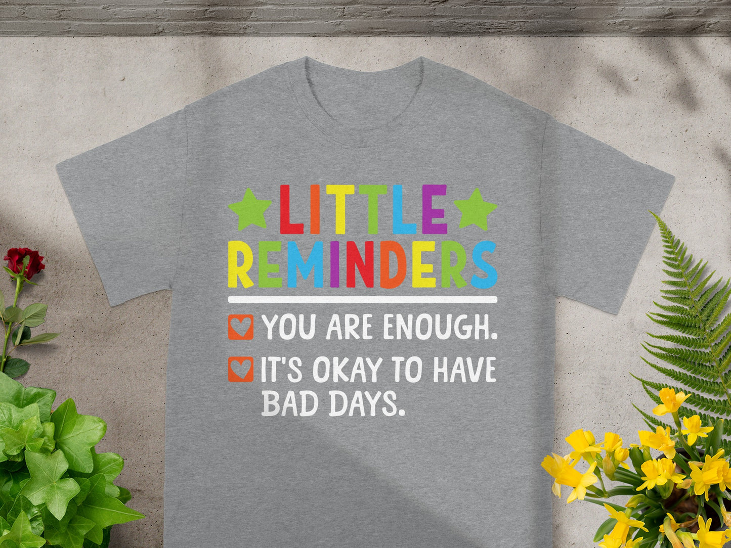 Little Reminders You Are Enough Bad Days T-Shirt
