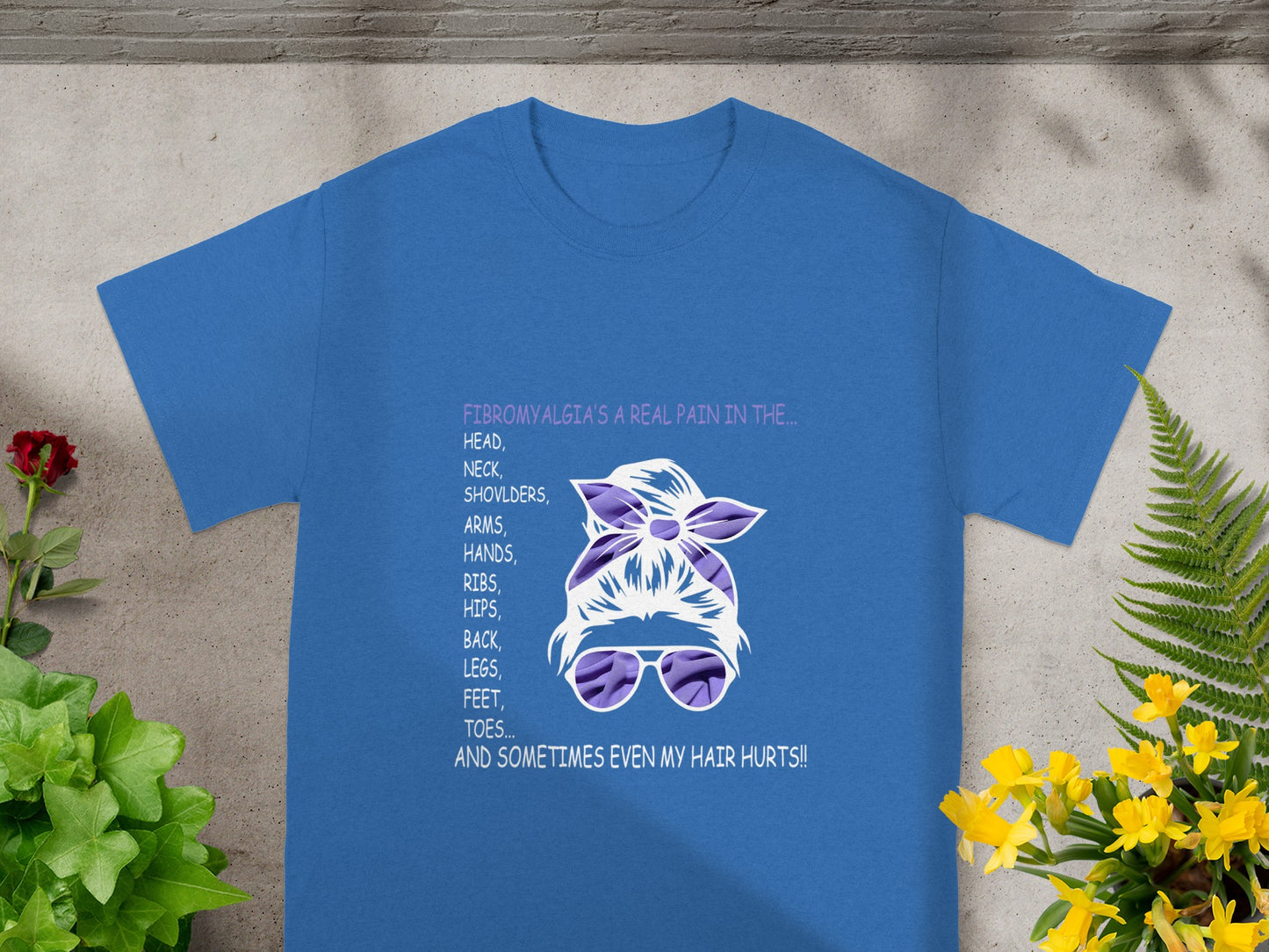 Fibromyalgia's A Real Pain In The... Even My Hair Hurts!! Shirt