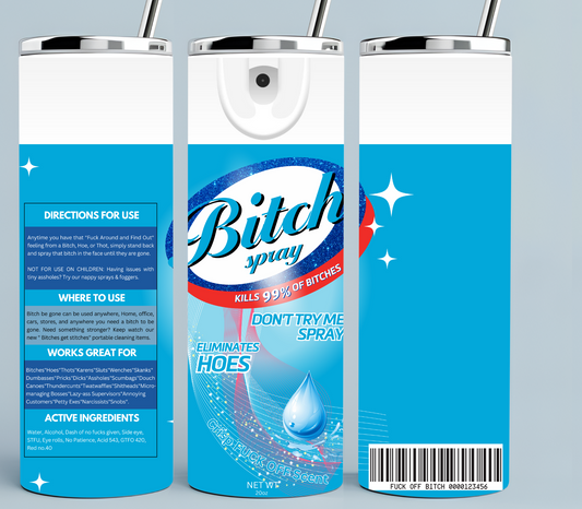 Bitch Be Gone Blue Spray tumbler