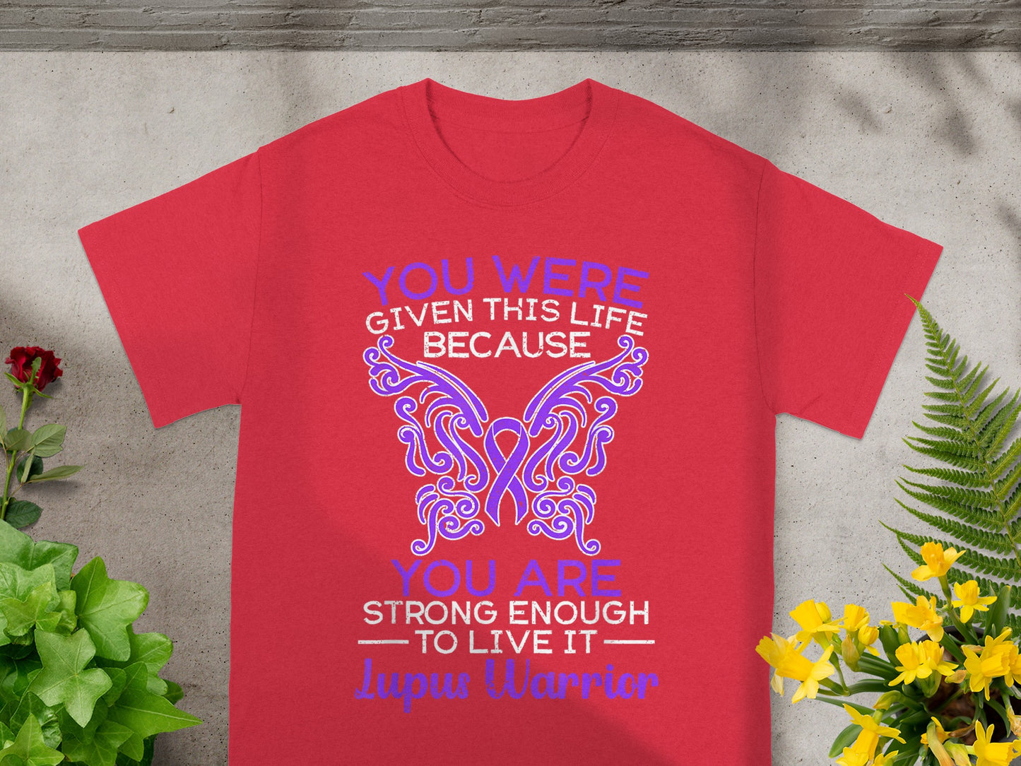 You Were Given This Life Because Lupus Warrior Shirt