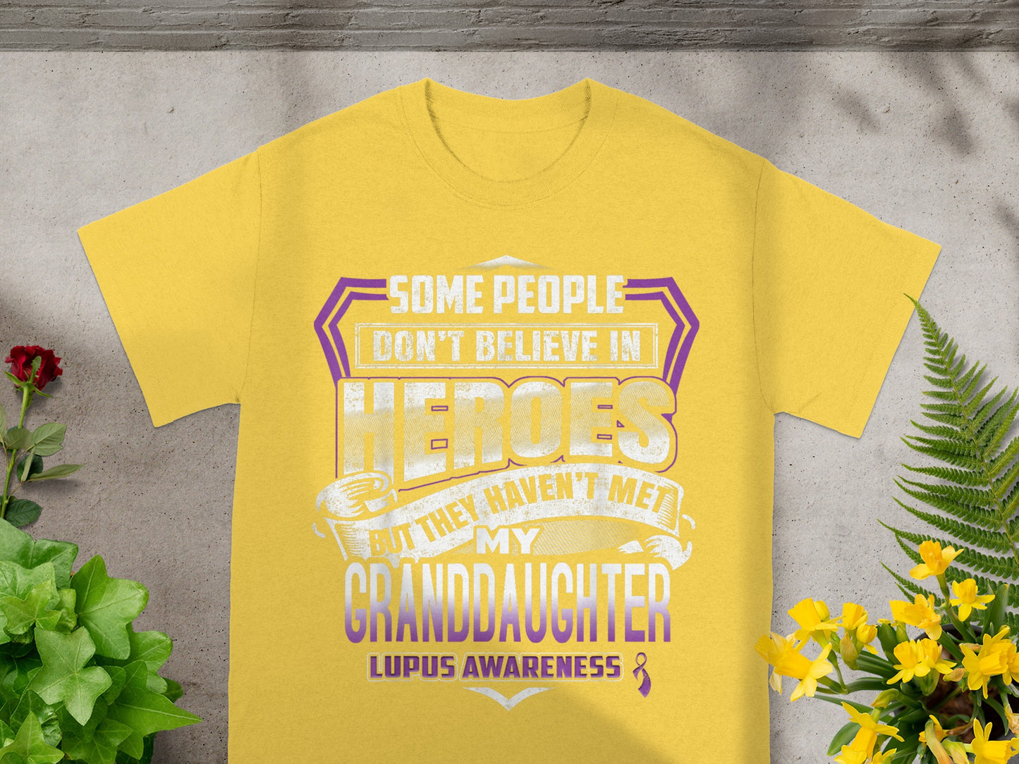 Some People Don't Believe In Heroes Lupus Awareness Shirt