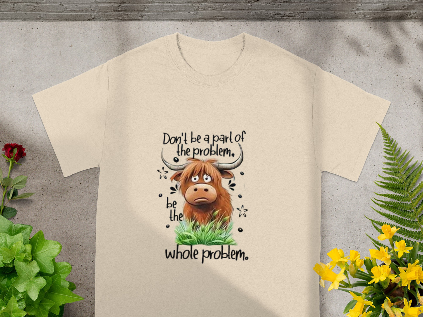 Don't be a part of the problem be the whole problem shirt