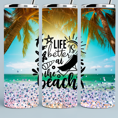 Life is Better At the Beach tumbler