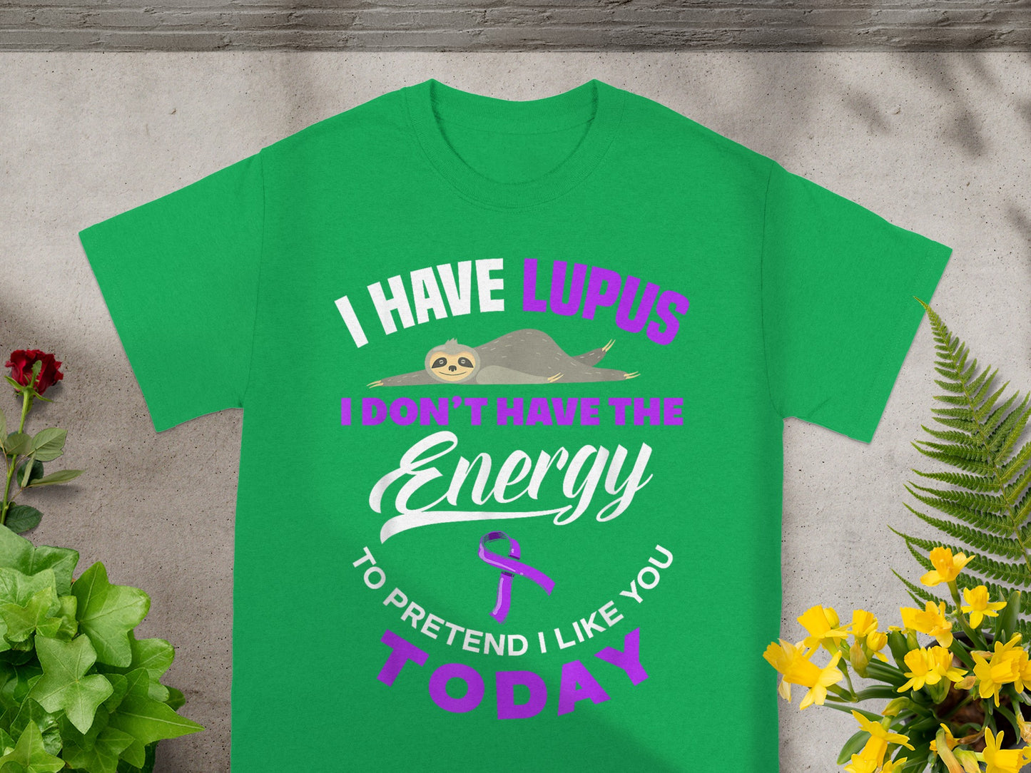 I Have Lupus I Don't Have The Energy To Pretend T-shirt