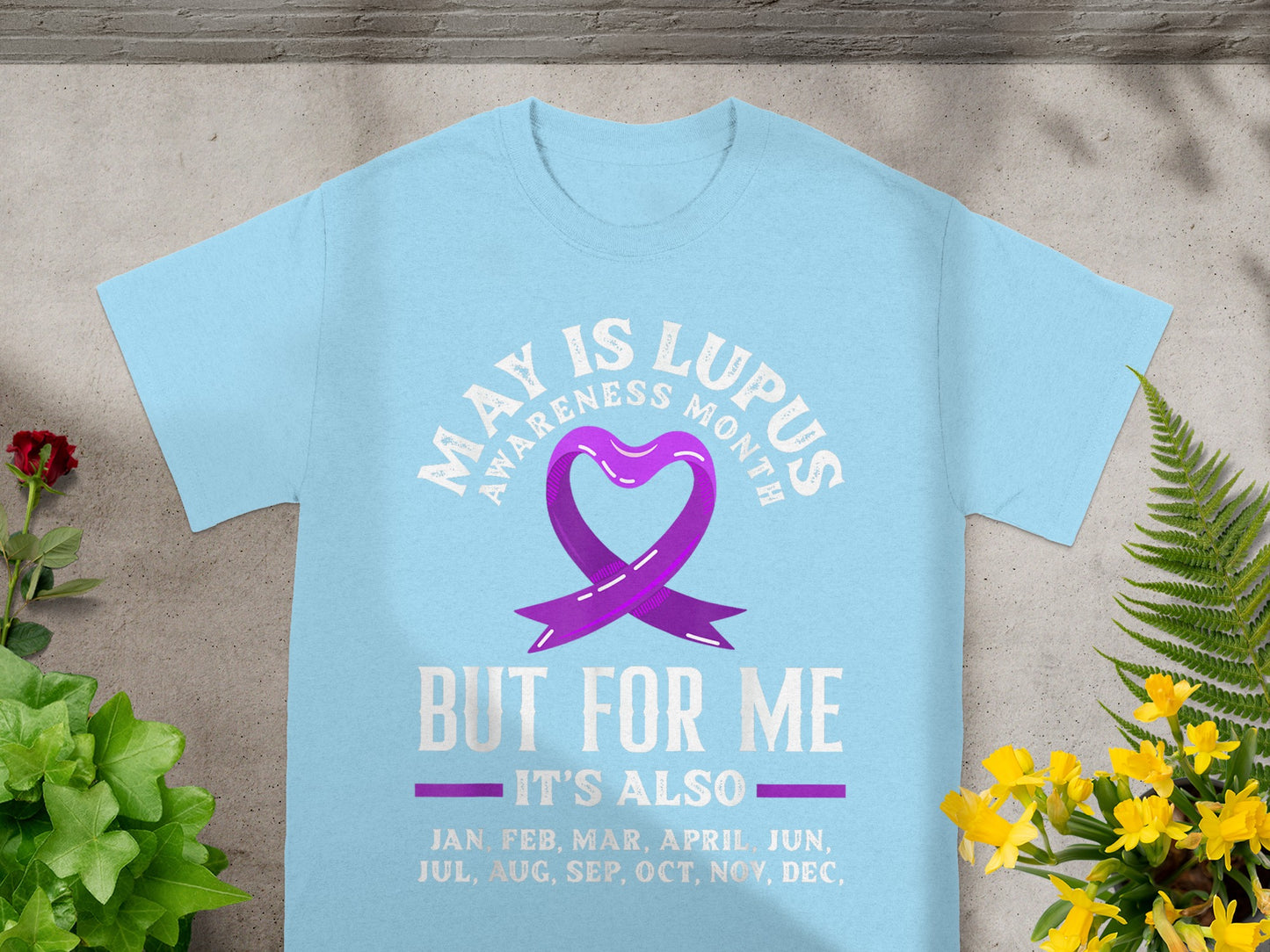 May is Lupus Awareness Month But For Me T-Shirt