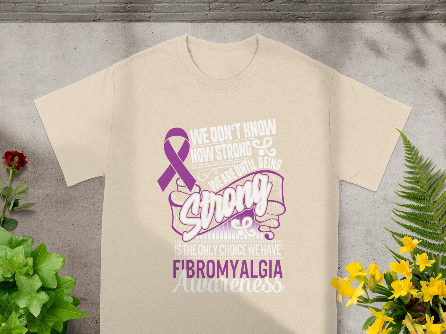We Don't Know How Strong Fibromyalgia Awareness Shirt