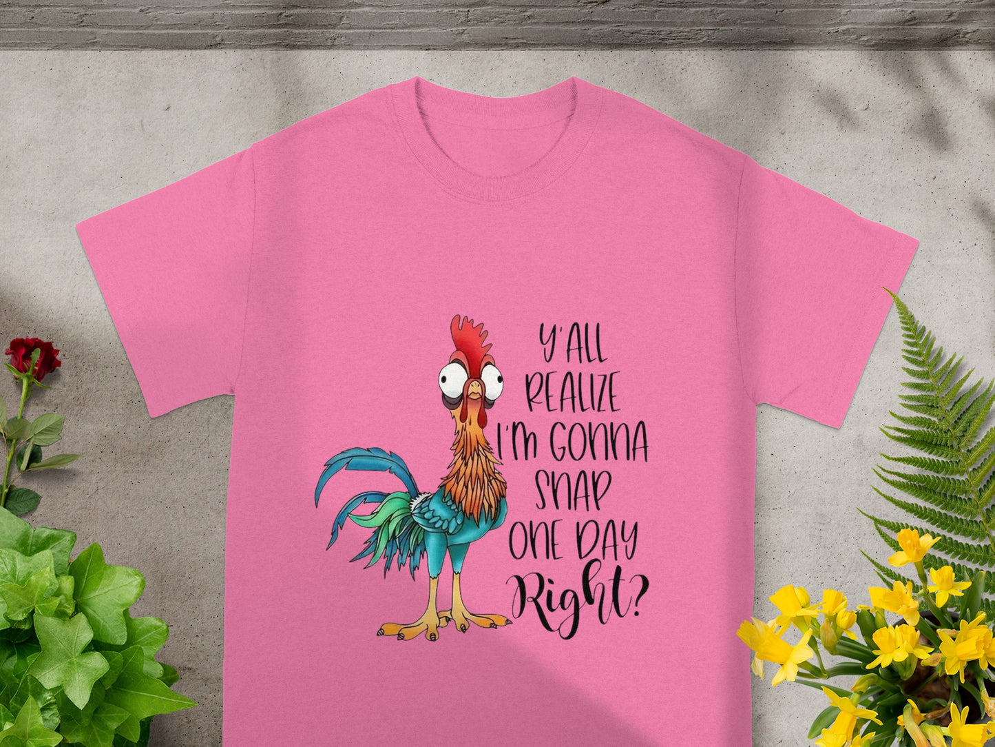 Y'all Realize I'm Gonna Snap One Day Right Shirt