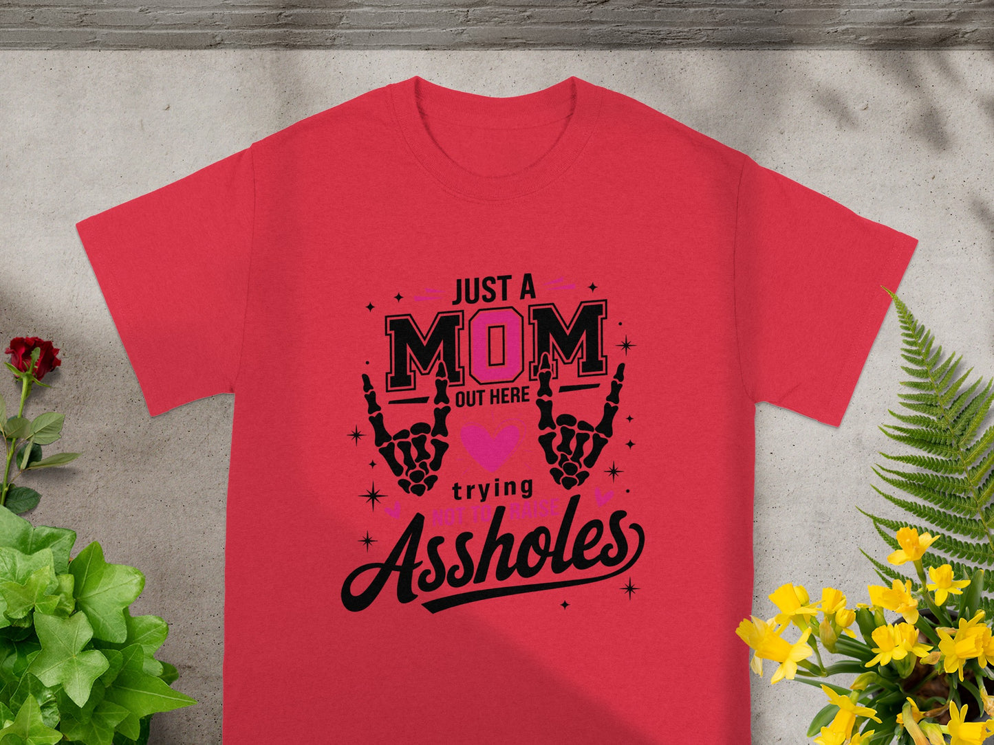 Just a Mom Out Here Trying Assholes T-shirt