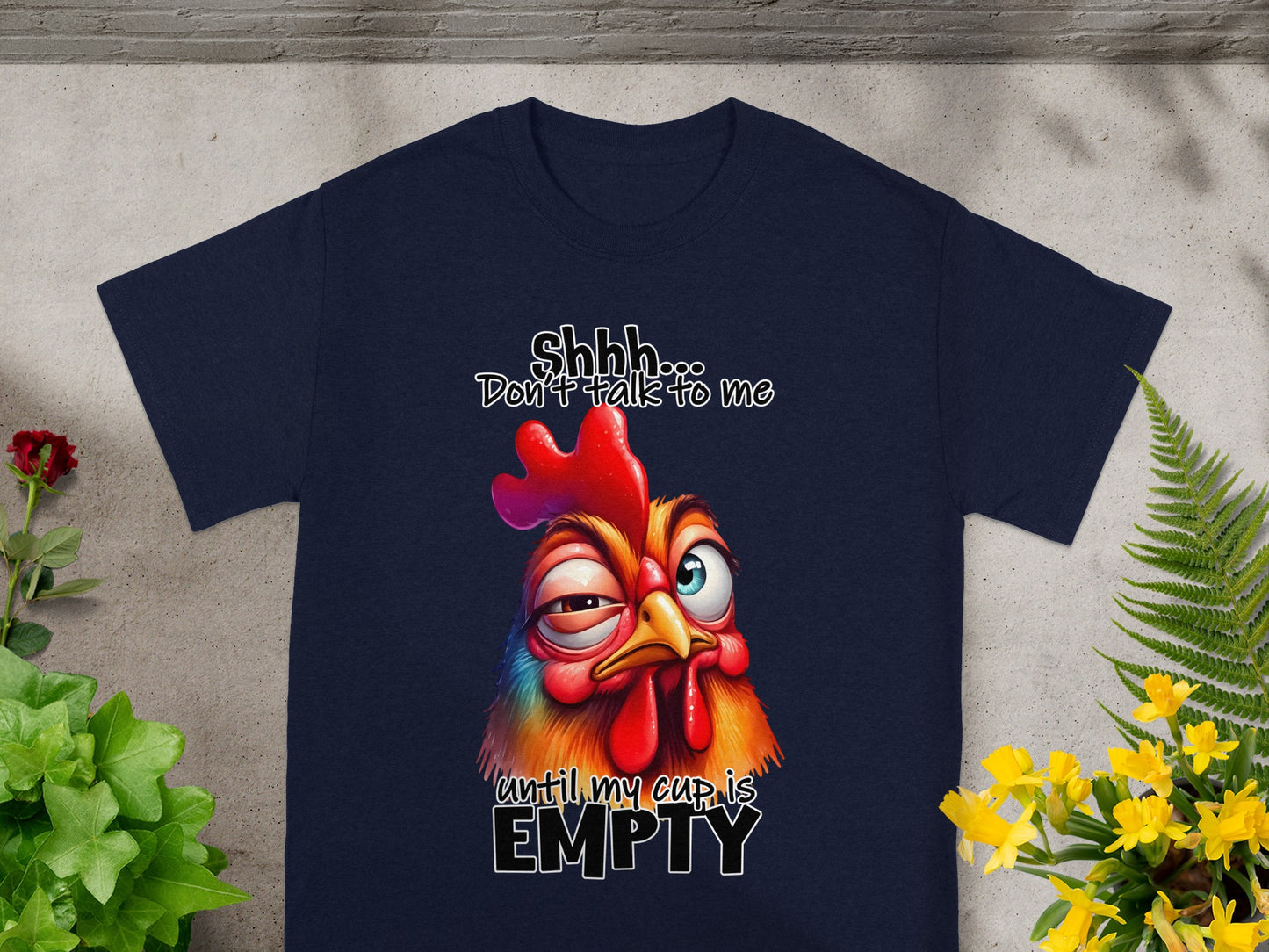Shhh Don't Talk to Me Until My Cup is Empty T-shirt