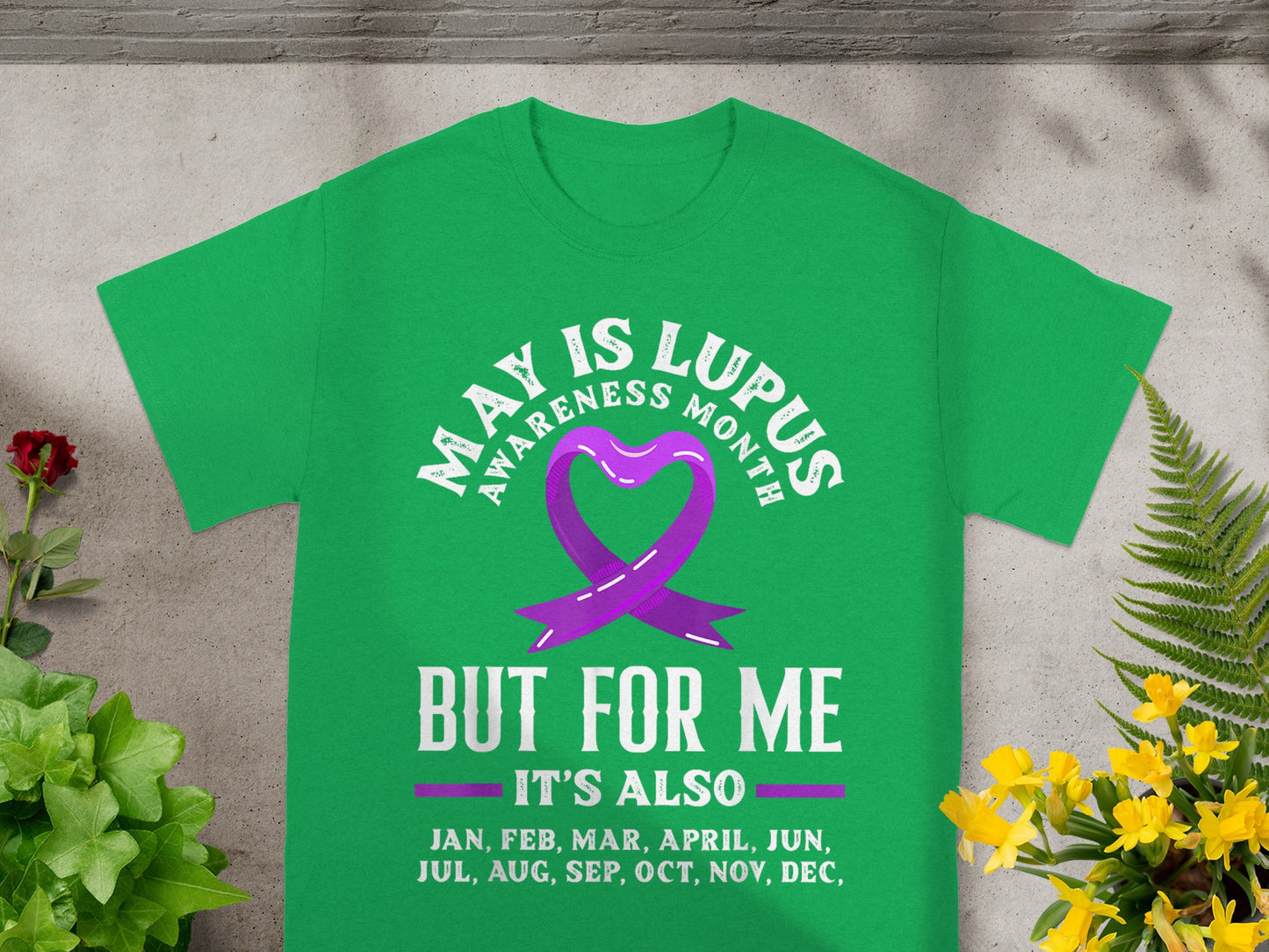 May Is Lupus Awareness Month But For Me It's Also T-shirt