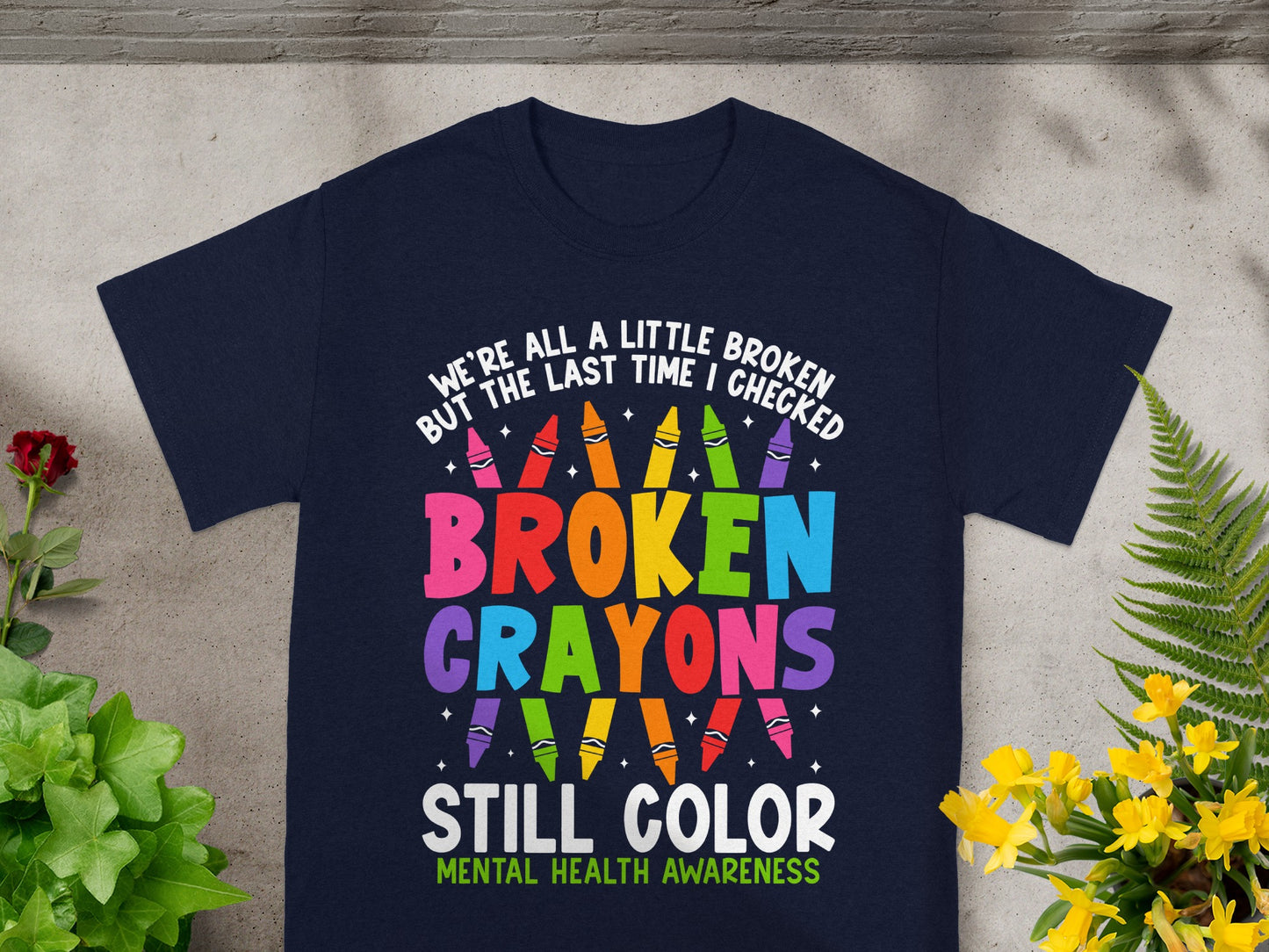 Broken Crayons Still Color Mental Health Awareness Shirt