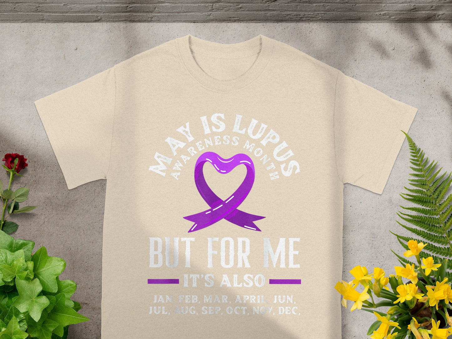 May Is Lupus Awareness Month But for Me It's Also Shirt
