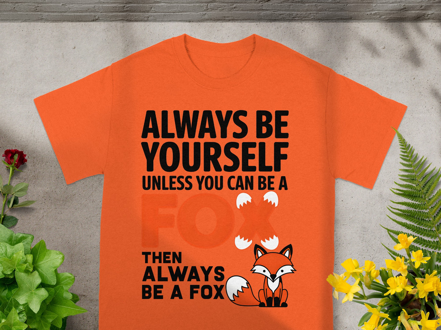 Always Be Yourself Be A Fox Inspirational T-Shirt