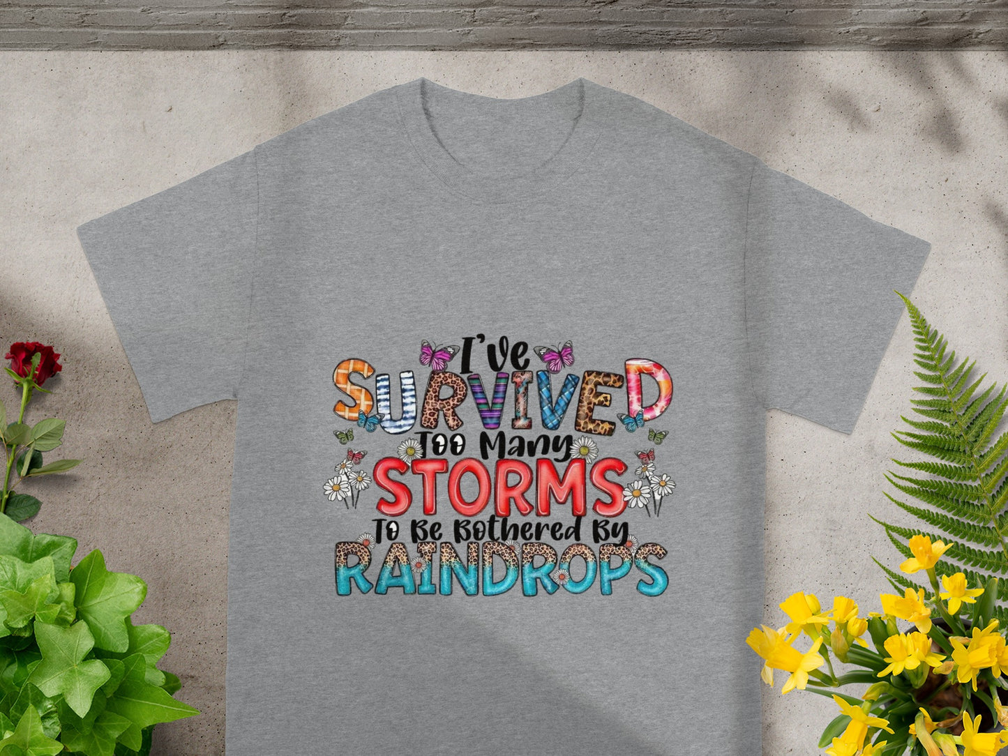 I've Survived Too Many Storms Inspirational T-shirt