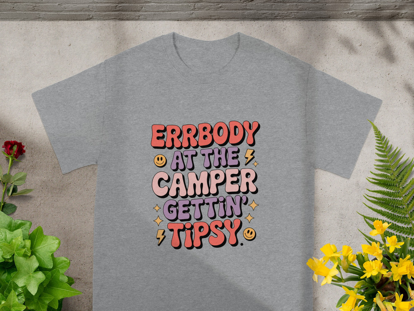 ERRBODY AT THE CAMPER GETTIN' TIPSY T-shirt