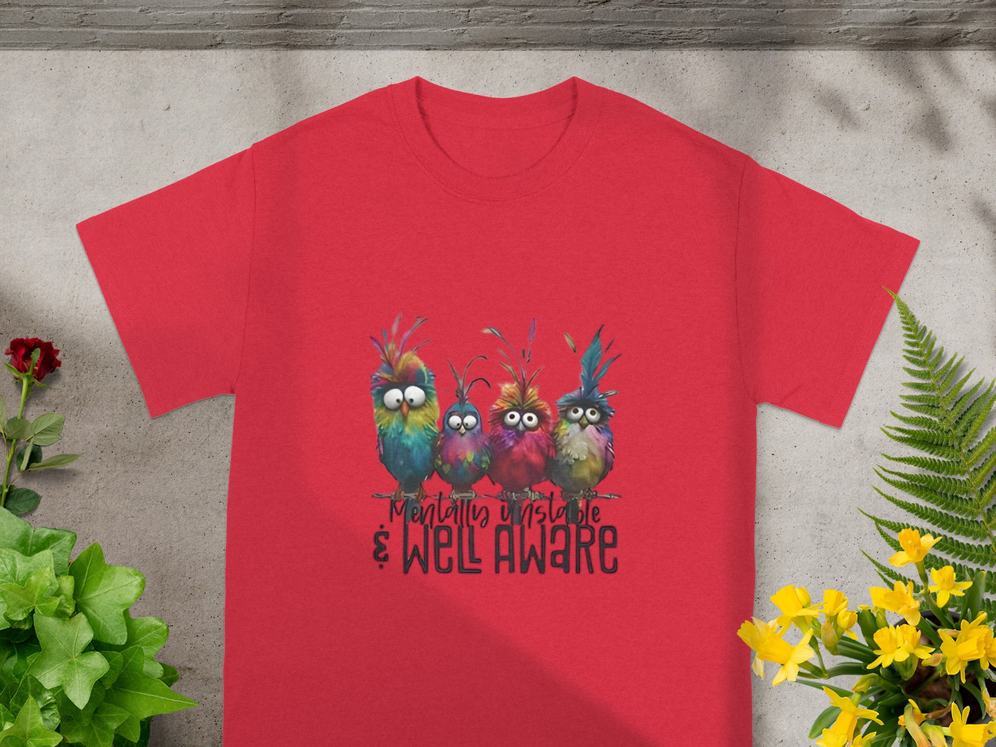Mentally Unstable and Well Aware Colorful Bird T-Shirt
