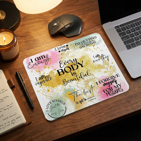 Mousepad with affirmations "I am enough", "Every body is beautiful", and "I forgive myself".